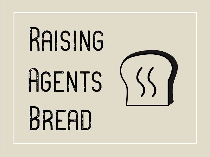 
    Raising Agents - Bread
  